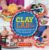 Clay Lab for Kids: 52 Projects to Make, Model, and Mold with Air-Dry, Polymer, and Homemade Clay (Volume 12) (Lab for Kids, 12)